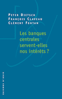 Banques centrales servent-elles nos intérêts ? (Les)